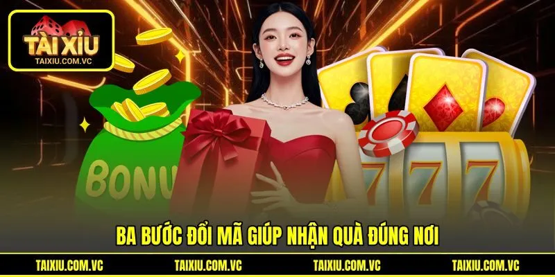 Ba bước đổi mã giúp nhận quà đúng nơi Ba bước đổi mã giúp nhận quà đúng nơi