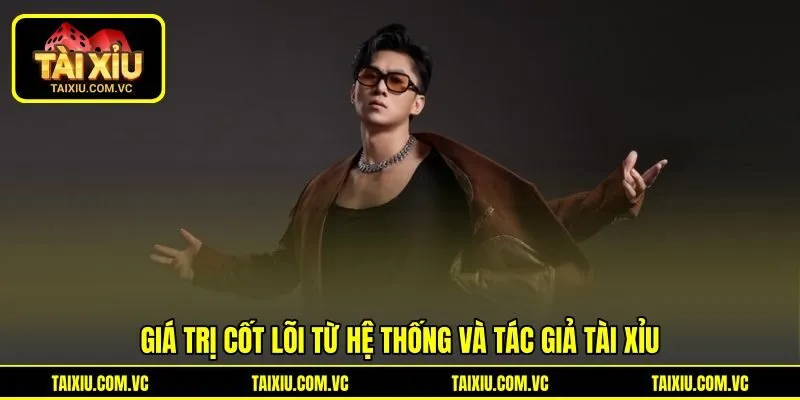 Giá trị cốt lõi từ hệ thống và tác giả Tài Xỉu Giá trị cốt lõi từ hệ thống và tác giả Tài Xỉu