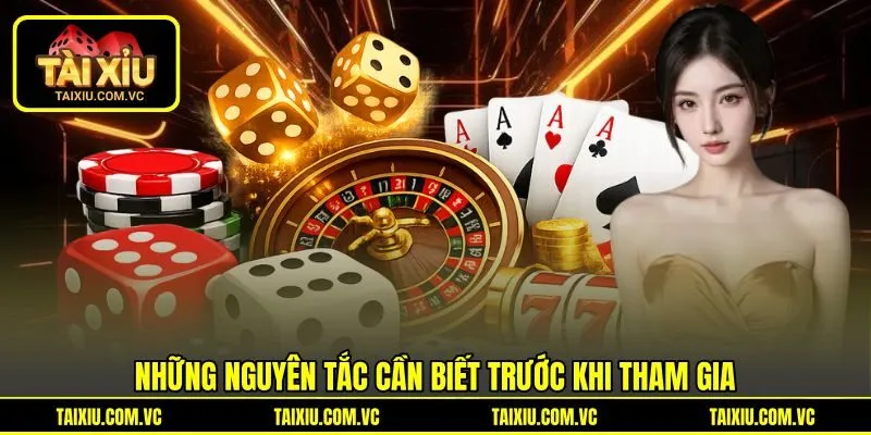 Những nguyên tắc cần biết trước khi tham gia