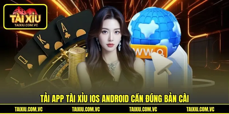 Tải app tài xỉu iOS Android cần đúng bản cài
